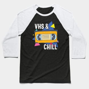 VHS and Chill Funny Retro VHS Tape Gift Baseball T-Shirt